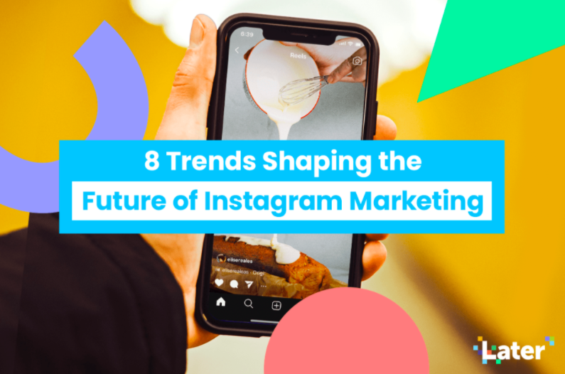 Eight trends shaping the future of Instagram marketing LaptrinhX / News
